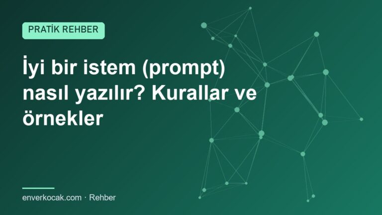 İyi bir istem (prompt) nasıl yazılır? Kurallar ve örnekler