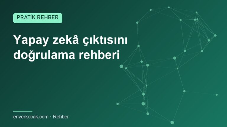 Yapay zekâ çıktısını doğrulama rehberi